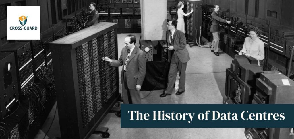 The History of Data Centres - Cross-Guard